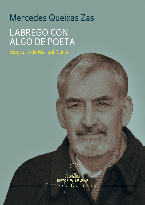 Labrego con algo de poeta. Biograf&iacute;a de Manuel Mar&iacute;a